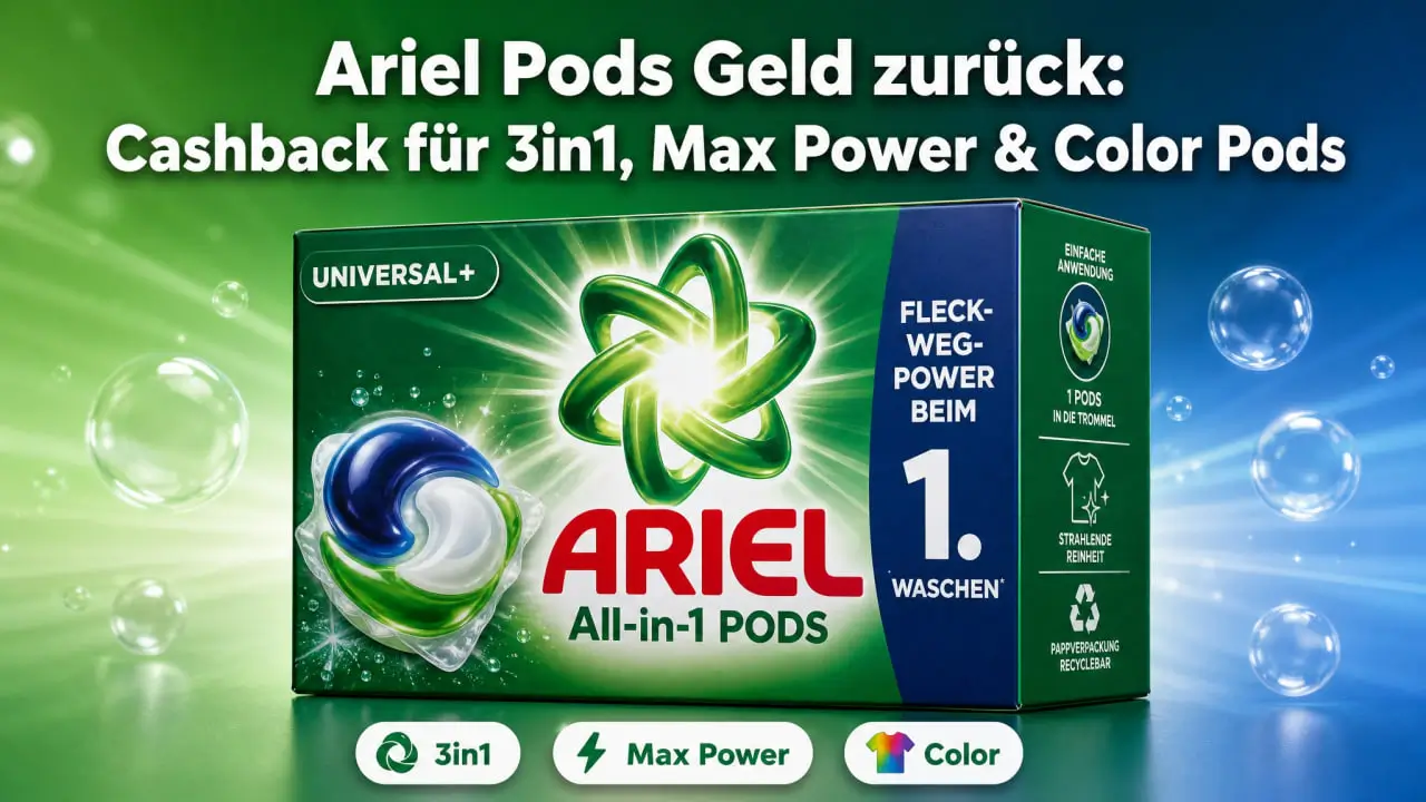 Ariel Pods Geld zurück, Cashback für 3in1, Max Power und Color Pods
